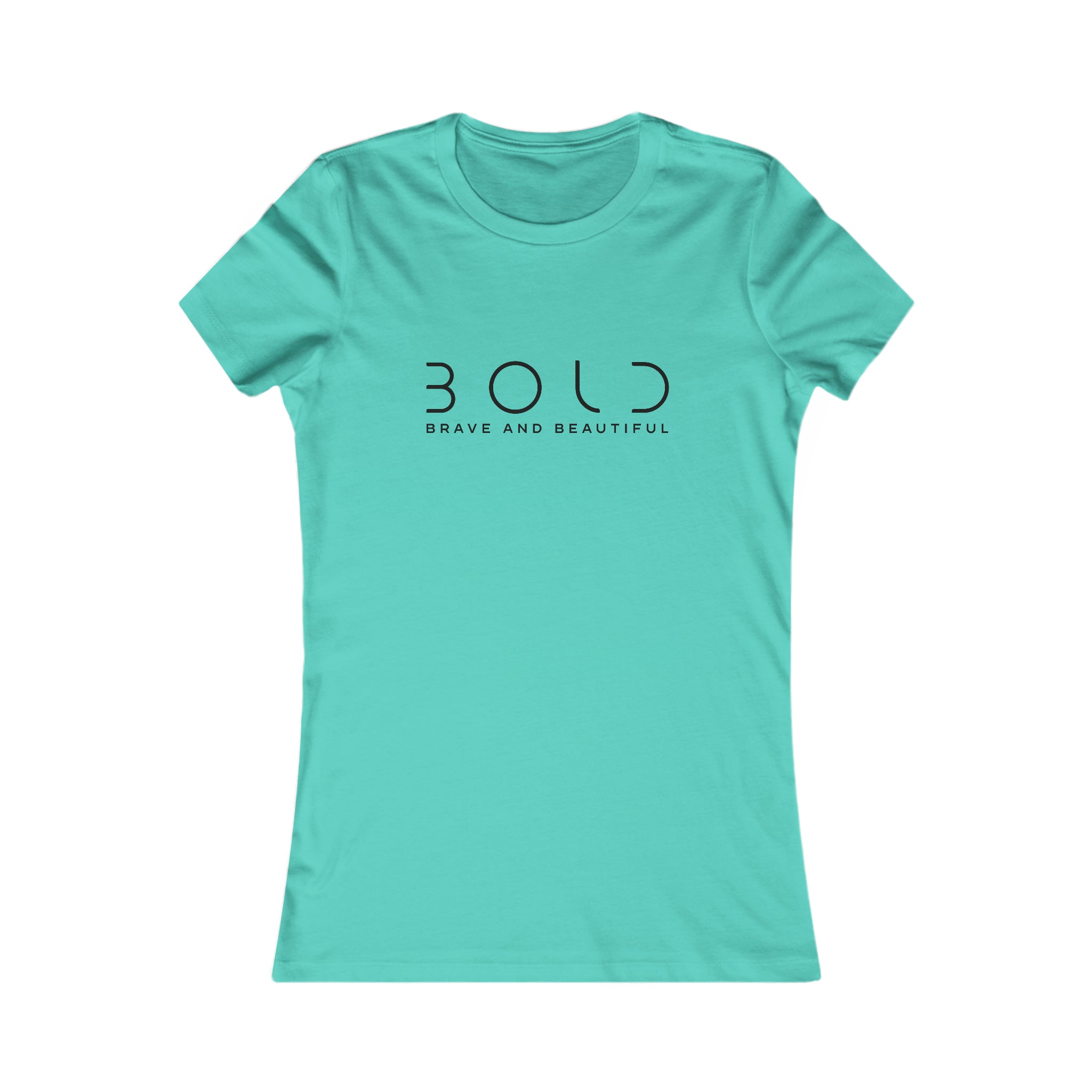 Women's Favorite Tee Bold , brave and beautiful