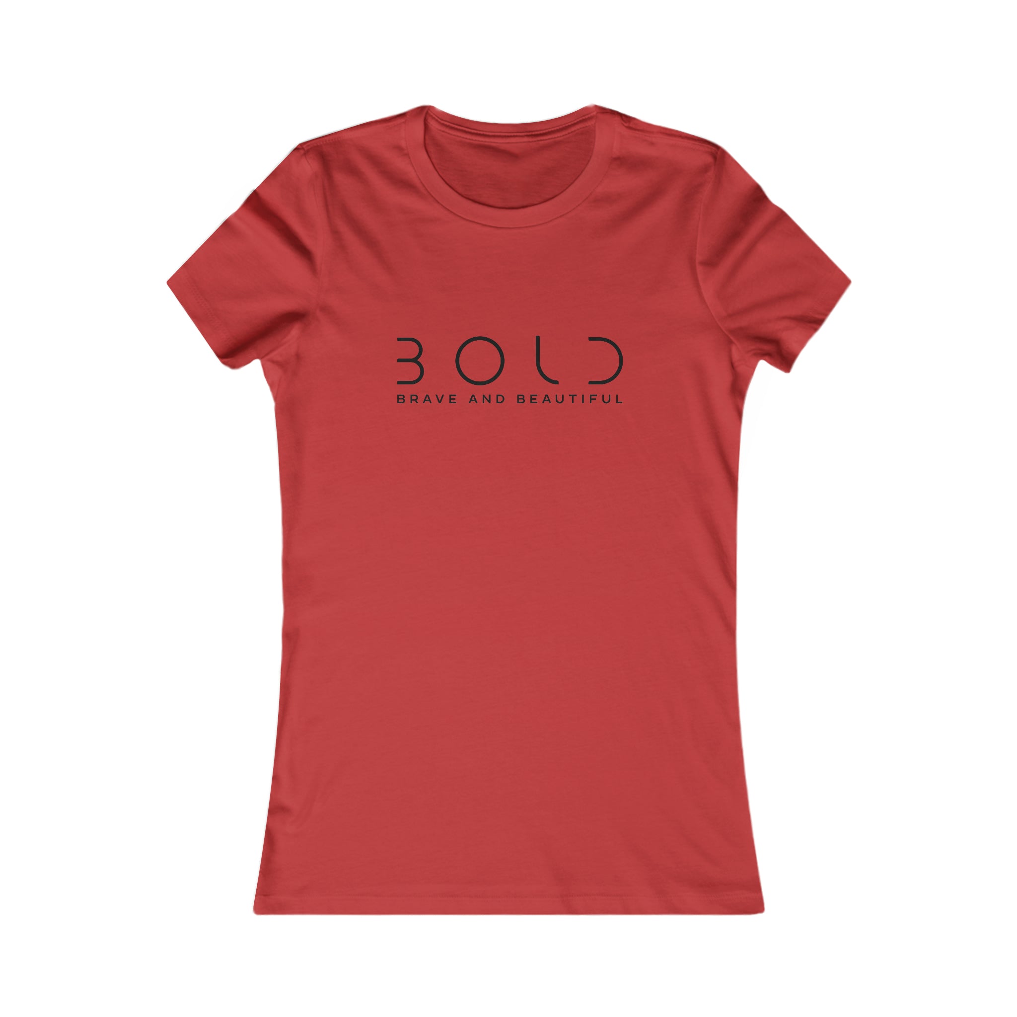 Women's Favorite Tee Bold , brave and beautiful