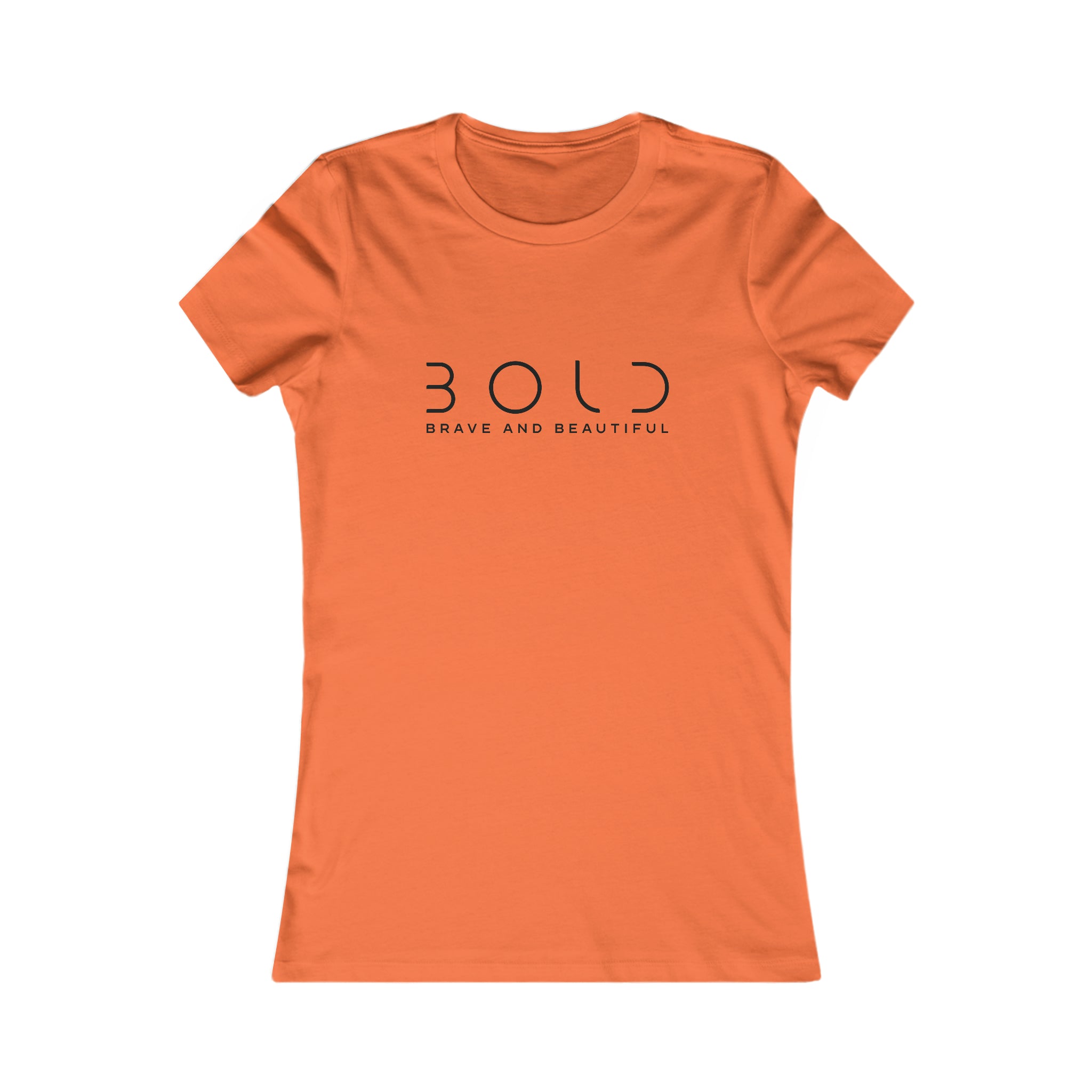 Women's Favorite Tee Bold , brave and beautiful