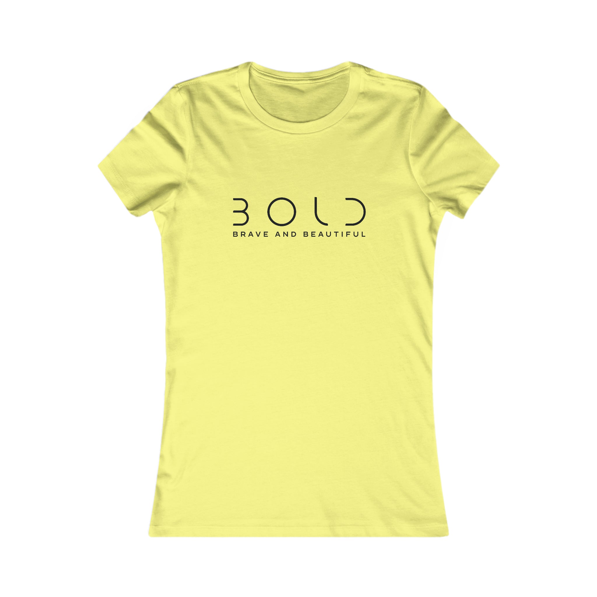 Women's Favorite Tee Bold , brave and beautiful